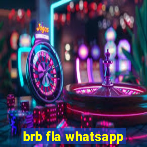 brb fla whatsapp